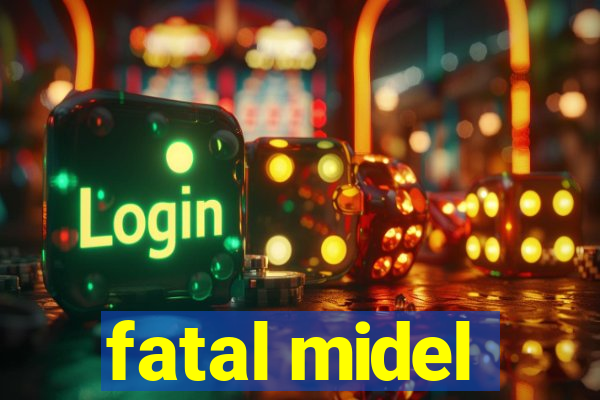 fatal midel