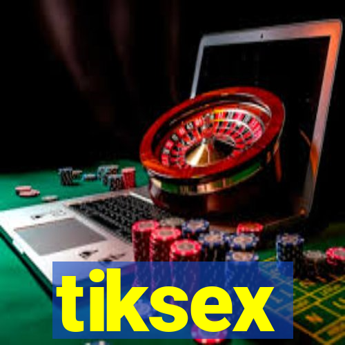 tiksex