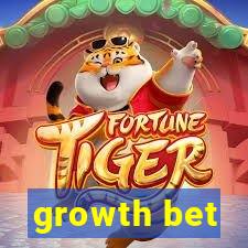 growth bet