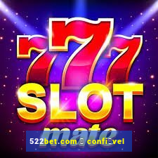 522bet.com 茅 confi谩vel