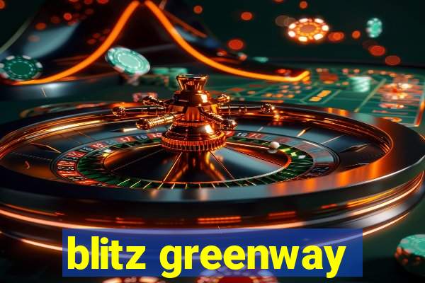 blitz greenway