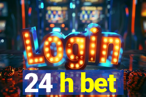 24 h bet