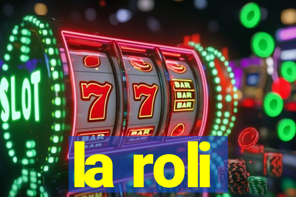 la roli