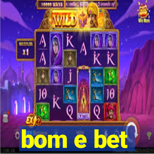 bom e bet