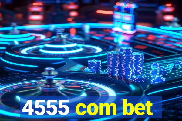 4555 com bet