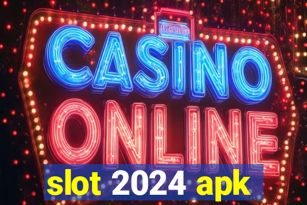 slot 2024 apk