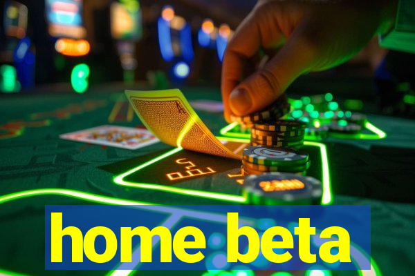 home beta