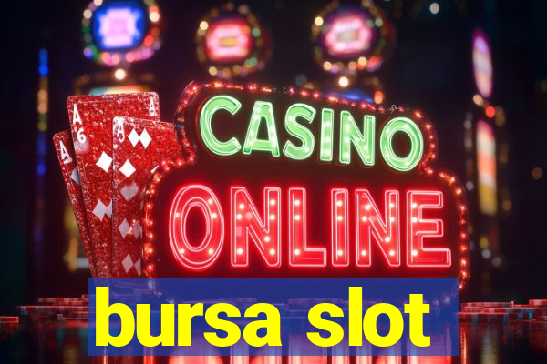 bursa slot