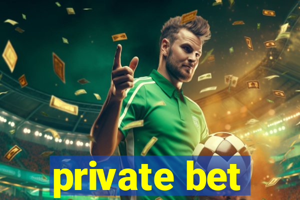 private bet