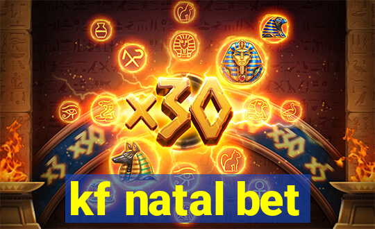 kf natal bet