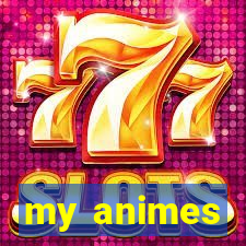 my animes