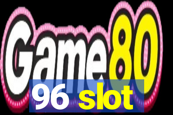 96 slot