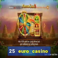 25 euro casino bonus ohne einzahlung