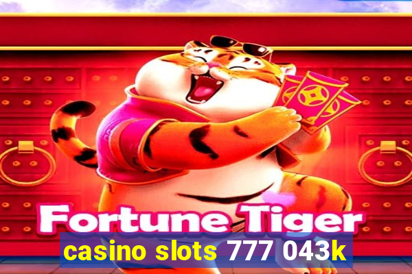 casino slots 777 043k