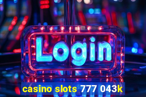 casino slots 777 043k