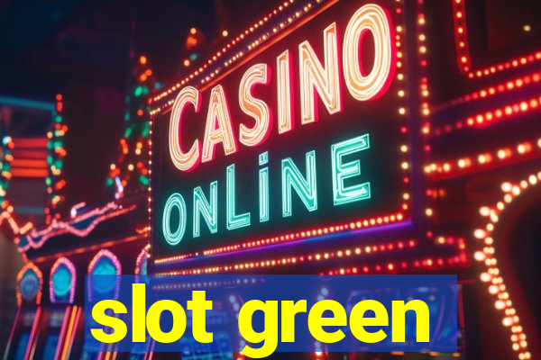 slot green