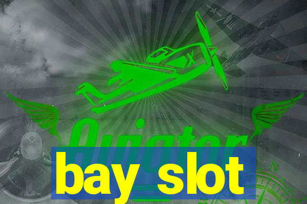 bay slot