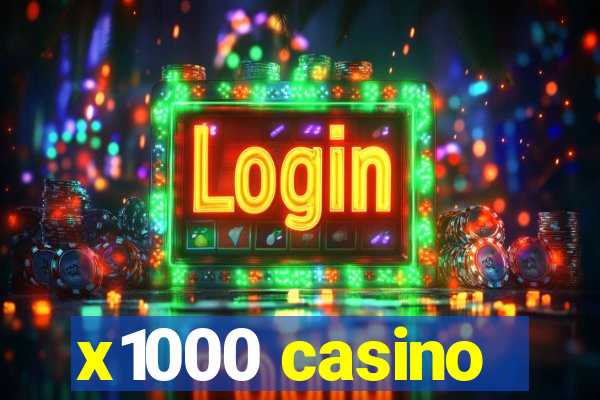 x1000 casino