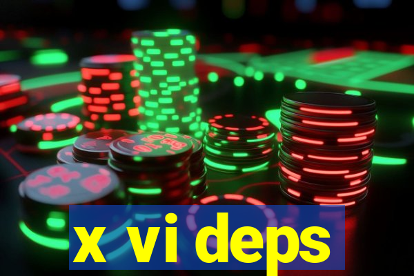 x vi deps