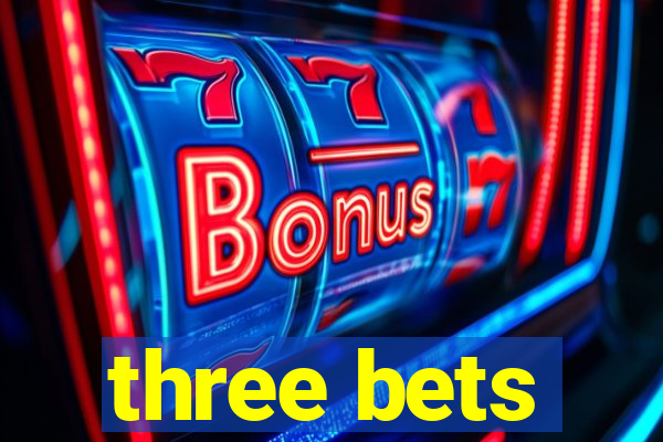 three bets