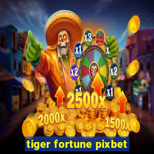 tiger fortune pixbet