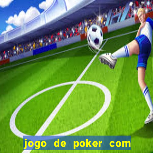 jogo de poker com dinheiro real