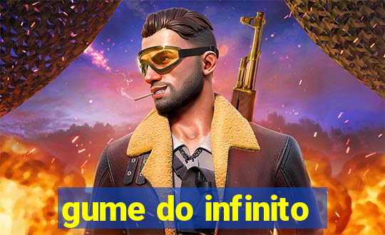 gume do infinito