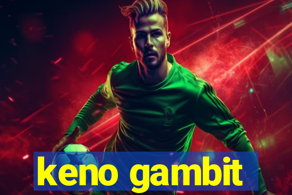 keno gambit