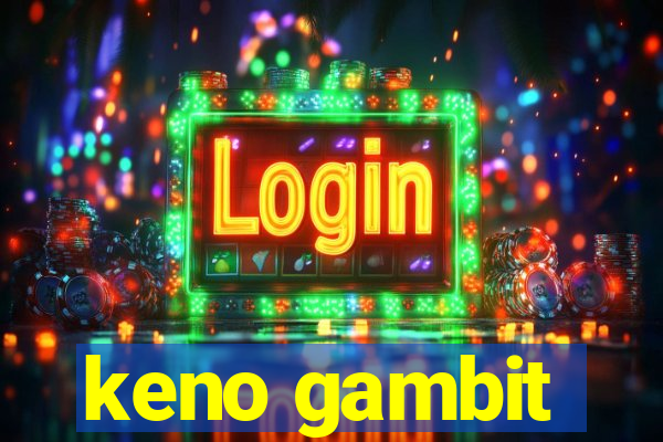 keno gambit