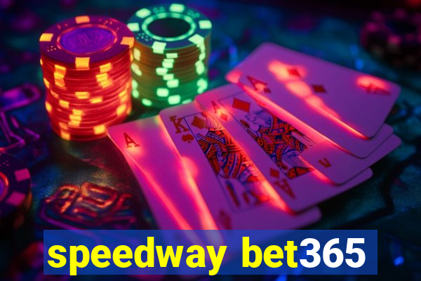 speedway bet365