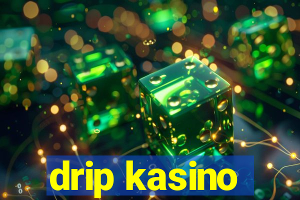 drip kasino