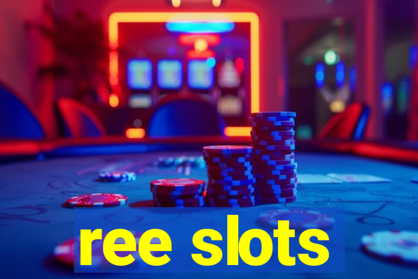 ree slots