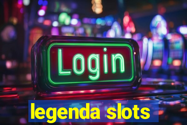 legenda slots