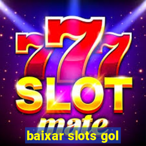 baixar slots gol