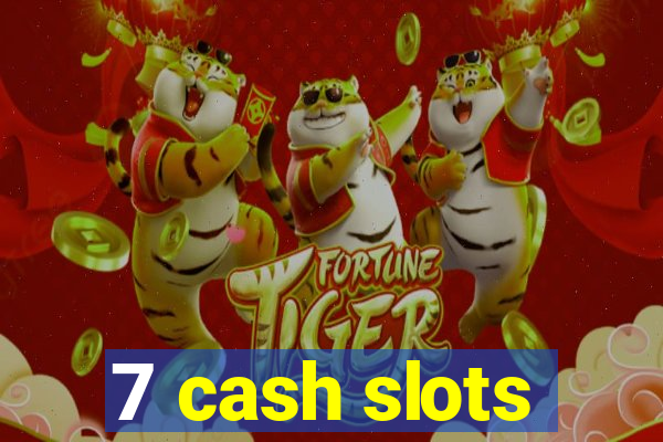 7 cash slots