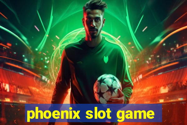 phoenix slot game