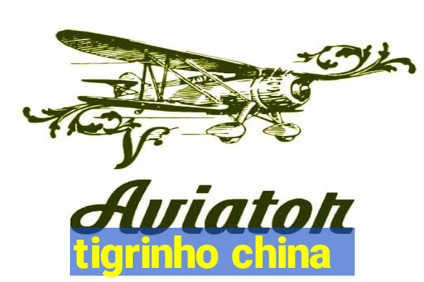 tigrinho china