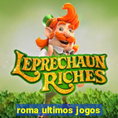 roma ultimos jogos