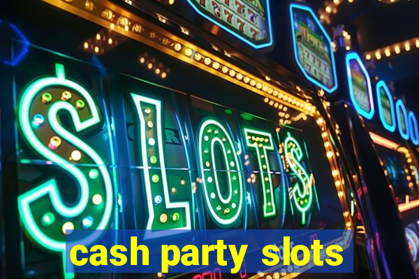 cash party slots