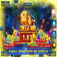 jogos especiais da loteria