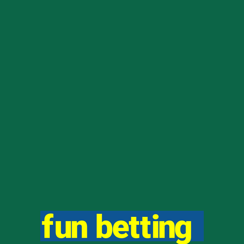 fun betting