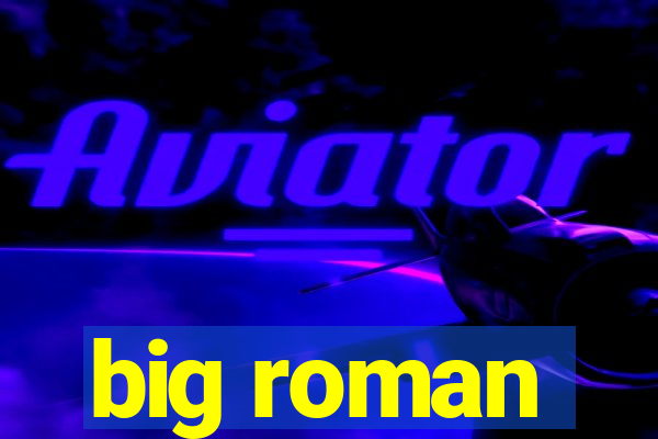 big roman