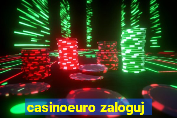 casinoeuro zaloguj