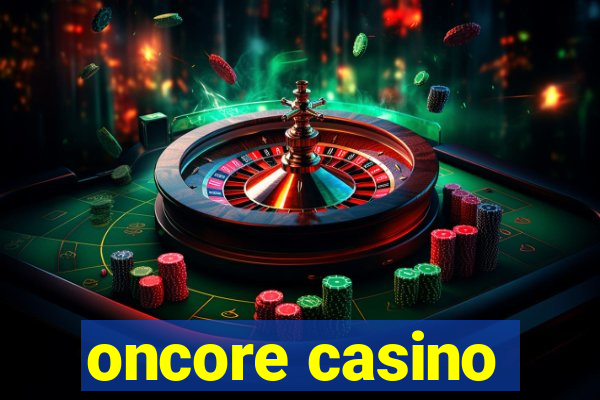 oncore casino