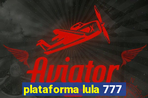 plataforma lula 777