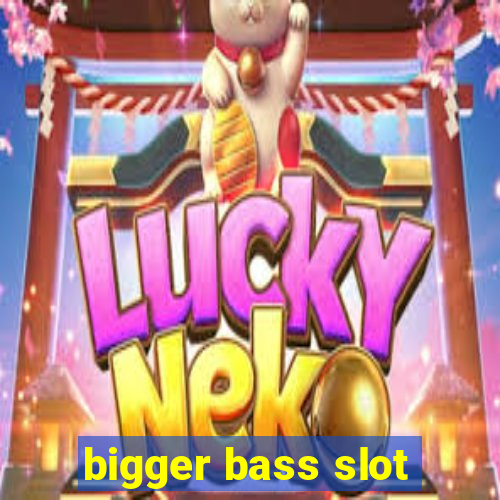 bigger bass slot