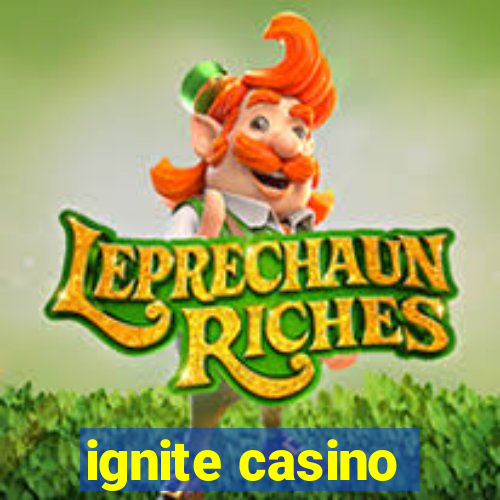 ignite casino