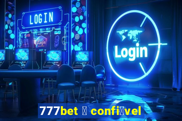 777bet 茅 confi谩vel