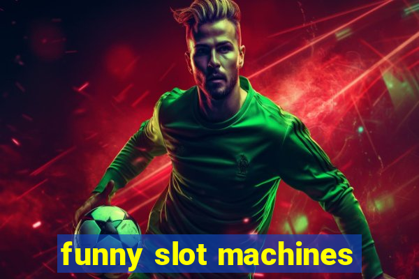 funny slot machines