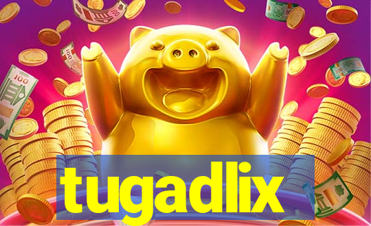 tugadlix